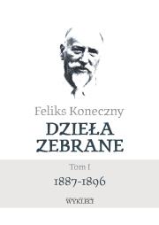 Okładka książki Feliks Koneczny – Dzieła zebrane Tom 1