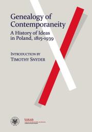 Genealogy of Contemporaneity: A History of Ideas in Poland, 1815-1939. Autor: red. Bartłomiej Błesznowski, Marcin Król, Adam Puchejda. Dadada.pl Okładka książki Genealogy of Contemporaneity: A History of Ideas in Poland, 1815-1939