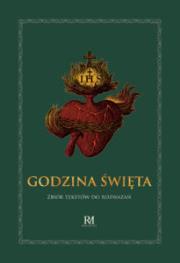 Godzina Święta. Teksty do rozważań z dodatkami. Autor: Olechnowicz Hanna. Dadada.pl Okładka książki Godzina Święta. Teksty do rozważań z dodatkami