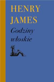 Godziny włoskie. Autor: Henry James. Dadada.pl Okładka książki Godziny włoskie