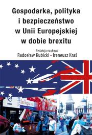 Okładka książki Gospodarka, polityka i bezpieczeństwo w Unii Europejskiej w dobie brexitu