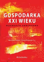 Gospodarka XXI wieku - wyzwania sektorowe. Autor: Lament Marzanna, Joanna Bukowska (red.). Dadada.pl Okładka książki Gospodarka XXI wieku - wyzwania sektorowe