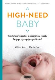 High-need baby. Jak skutecznie zadbać o szczególne potrzeby twojego wymagającego dziecka?. Autor: William Sears Martha Sears Robert Sears James Sea. Dadada.pl Okładka książki High-need baby. Jak skutecznie zadbać o szczególne potrzeby twojego wymagającego dziecka?