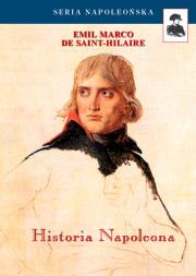 Historia Napoleona. Autor: De Saint-Hilaire Emil Marco. Dadada.pl Okładka książki Historia Napoleona