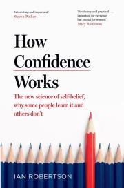 How Confidence Works. Autor: Robertson 	Ian. Dadada.pl Okładka książki How Confidence Works