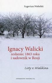 Okładka książki Ignacy Walicki zesłaniec 1863 roku i sadownik w Rosji