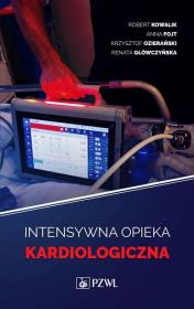 Intensywna opieka kardiologiczna. Autor: Kowalik Robert, Anna Fojtel, Ozierański Krzysztof, red. Renata Główczyńska. Dadada.pl Okładka książki Intensywna opieka kardiologiczna