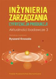 Inżynieria zarządzania. Cyfryzacja produkcji 3. Autor: Knosala Ryszard. Dadada.pl Okładka książki Inżynieria zarządzania. Cyfryzacja produkcji 3