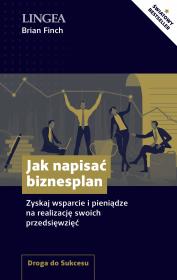 Jak napisać biznesplan. Zyskaj wsparcie i pieniądze na realizację swoich przedsięwzięć. Autor: Brian Finch. Dadada.pl Okładka książki Jak napisać biznesplan. Zyskaj wsparcie i pieniądze na realizację swoich przedsięwzięć