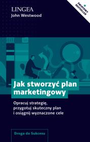 Jak stworzyć plan marketingowy. Opracuj strategię, przygotuj skuteczny plan i osiągnij wyznaczone cele. Autor: John Westwood. Dadada.pl Okładka książki Jak stworzyć plan marketingowy. Opracuj strategię, przygotuj skuteczny plan i osiągnij wyznaczone cele