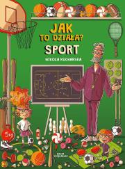 Jak to działa? Sport. Autor: Joanna Kończak, Katarzyna Piętka, Nikola Kucharska. Dadada.pl Okładka książki Jak to działa? Sport