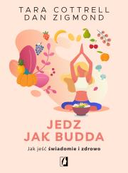 Jedz jak Budda. Autor: Tara Cottrell, Dan Zigmond. Dadada.pl Okładka książki Jedz jak Budda