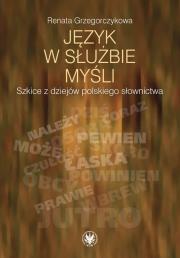 Język w służbie myśli. Autor: Grzegorczykowa Renata. Dadada.pl Okładka książki Język w służbie myśli