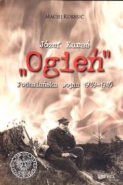 Józef Kuraś ''Ogień''. Podhalańska wojna 1939-1945. Autor: Korkuć Maciej. Dadada.pl Okładka książki Józef Kuraś ''Ogień''. Podhalańska wojna 1939-1945