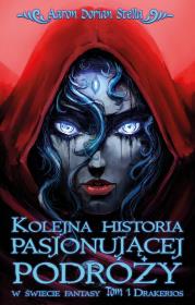 Okładka książki Kolejna historia pasjonującej podróży w świecie fantasy Tom 1: Drakerios