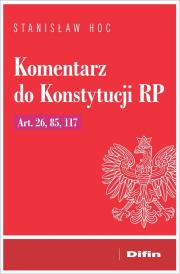 Okładka książki Komentarz do Konstytucji RP. Art. 26, 85, 117