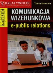 Komunikacja wizerunkowa e-public relations. Autor: Smektała Tymon. Dadada.pl Okładka książki Komunikacja wizerunkowa e-public relations