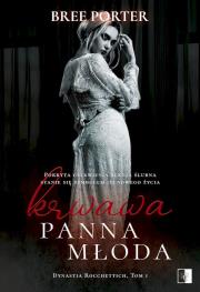 Okładka książki Krwawa panna młoda. Dynastia Rocchettich. Tom 1