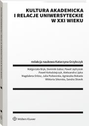 Okładka książki Kultura akademicka i relacje uniwersyteckie w XXI wieku