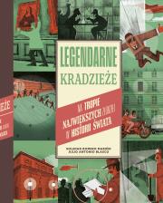 Legendarne kradzieże. Na tropie największych złodziei w historii świata. Autor: Blasco Julio Antonio, Soledad Romero Mariño. Dadada.pl Okładka książki Legendarne kradzieże. Na tropie największych złodziei w historii świata