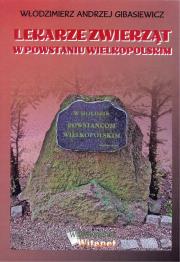 Lekarze zwierząt w Powstaniu Wielkopolskim. Autor: GIBASIEWICZ A.W. Dadada.pl Okładka książki Lekarze zwierząt w Powstaniu Wielkopolskim
