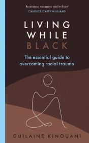 Living While Black. Autor: Kinouani 	Guilaine. Dadada.pl Okładka książki Living While Black