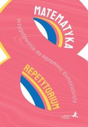 Okładka książki Matematyka Repetytorium Przygotowanie do egzaminu ósmoklasisty