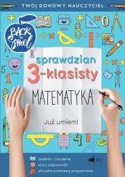 Matematyka. Sprawdzian trzecioklasisty. Autor: Opracowanie zbiorowe. Dadada.pl Okładka książki Matematyka. Sprawdzian trzecioklasisty