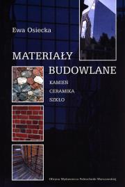 Materiały budowlane. Kamień ceramika szkło. Autor: Osiecka Ewa. Dadada.pl Okładka książki Materiały budowlane. Kamień ceramika szkło