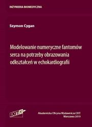 Okładka książki Modelowanie numeryczne fantomów serca na potrzeby obrazowania odkształceń w echokardiografii