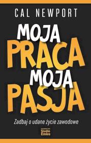 Okładka książki Moja praca, moja pasja. Zadbaj o udane życie zawodowe