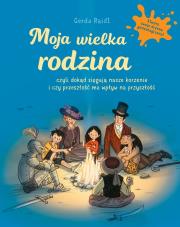 Moja wielka rodzina czyli dokąd sięgają nasze.... Autor: Raidt Gerda. Dadada.pl Okładka książki Moja wielka rodzina czyli dokąd sięgają nasze...