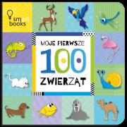 Okładka książki Moje Pierwsze 100 Zwierząt. Wydanie 2