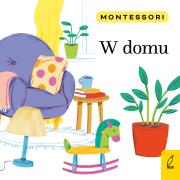 Montessori. W domu. Autor: Kunicka-Porwisz Marzena. Dadada.pl Okładka książki Montessori. W domu