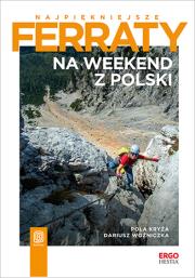 Najpiękniejsze ferraty. Na weekend z Polski. Autor: Pola Kryża, Dariusz Woźniczka. Dadada.pl Okładka książki Najpiękniejsze ferraty. Na weekend z Polski