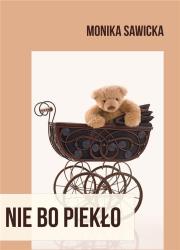 Nie bo piekło. Autor: Sawicka Monika. Dadada.pl Okładka książki Nie bo piekło