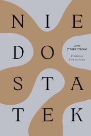 Niedostatek. Autor: Lynn Steger Strong. Dadada.pl Okładka książki Niedostatek