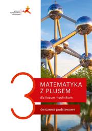 Nowe matematyka z plusem ćwiczenia do liceum i technikum dla klasy 3. Autor: Małgorzata Dobrowolska (red.), Karpiński Marcin. Dadada.pl Okładka książki Nowe matematyka z plusem ćwiczenia do liceum i technikum dla klasy 3