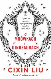 O mrówkach i dinozaurach. Autor: Liu Cixin. Dadada.pl Okładka książki O mrówkach i dinozaurach