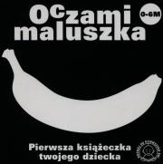 Okładka książki Oczami Maluszka Pierwsza Książeczka...banan