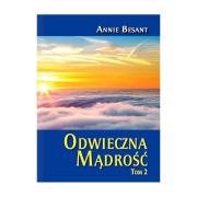 Odwieczna mądrość T.2. Autor: Besant Annie. Dadada.pl Okładka książki Odwieczna mądrość T.2