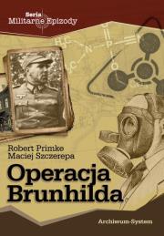 Operacja Brunhilda. Autor: Primke Robert, Maciej Szczerepa. Dadada.pl Okładka książki Operacja Brunhilda