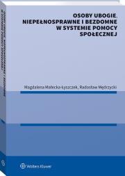 Osoby ubogie niepełnosprawne i bezdomne w systemie pomocy społecznej. Autor: Małecka-Łyszczek Magdalena, Mędrzycki Radosław. Dadada.pl Okładka książki Osoby ubogie niepełnosprawne i bezdomne w systemie pomocy społecznej