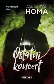 Ostatni koncert. Autor: Jan Antoni Homa. Dadada.pl Okładka książki Ostatni koncert