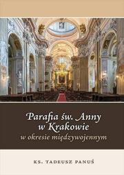 Parafia św. Anny w Krakowie.... Autor: ks.Tadeusz Panuś. Dadada.pl Okładka książki Parafia św. Anny w Krakowie...