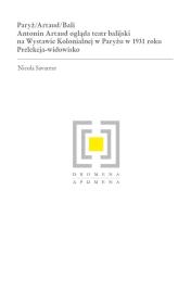 Okładka książki Paryż/Artaud/Bali. Antonin Artaud ogląda teatr balijski na Wystawie Kolonialnej w Paryżu w 1931 roku