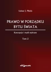 Okładka książki Prawo w porządku bytu świata. Koncepcje i myśli wybrane . Tom 2