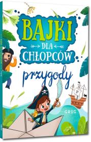 Przygody. Bajki dla chłopców. Autor: Julia Kotyl, Gabriela Olszewska, Magdalena Pacholec. Dadada.pl Okładka książki Przygody. Bajki dla chłopców