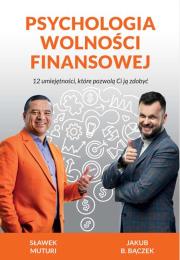 Okładka książki Psychologia Wolności Finasowej 12 umiejętności, które pozwolą Ci ją zdobyć