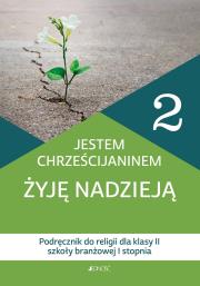 Religia Jestem chrześcijaninem Żyję nadzieją podręcznik dla klasy 2 szkoły barnżowej. Autor: Kamilla Rokosz, Bogusław Nosek (red.). Dadada.pl Okładka książki Religia Jestem chrześcijaninem Żyję nadzieją podręcznik dla klasy 2 szkoły barnżowej
